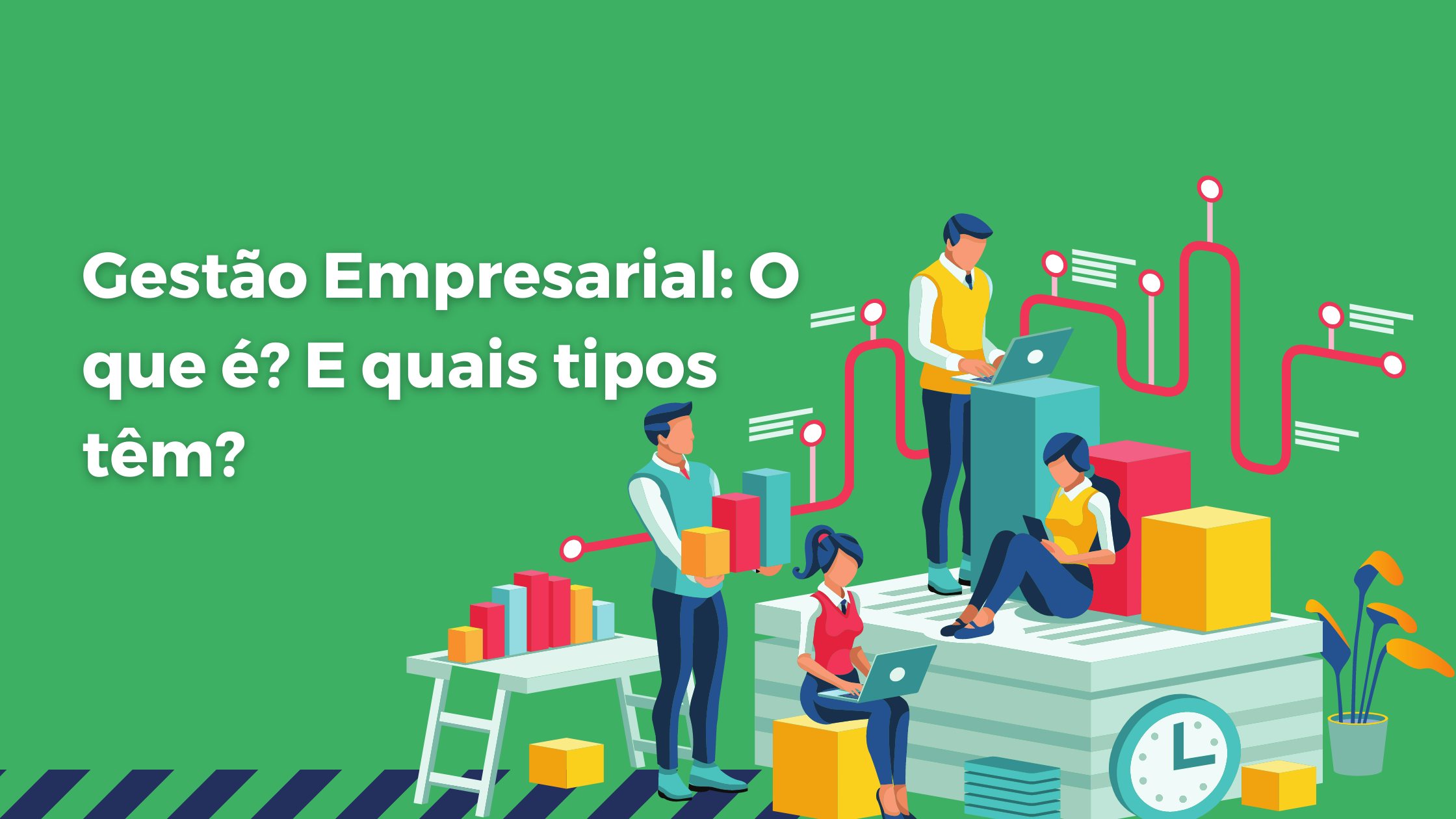 Gestão Empresarial: O que é? E quais tipos têm? - AchieveMore