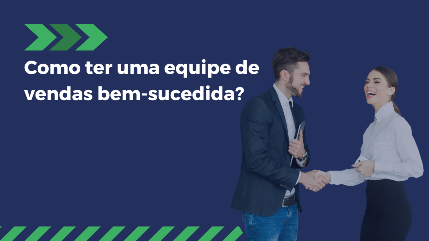 Como ter uma equipe de vendas bem-sucedida?