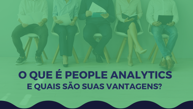 O que é People Analytics e quais são suas vantagens?