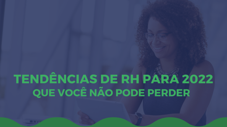 Tendências de RH para 2022 que você não pode perder