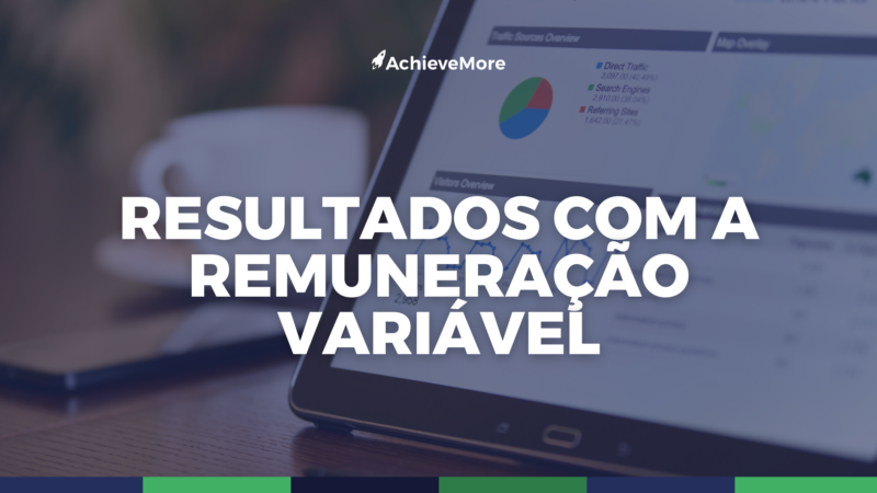 Como motivar sua equipe e gerar resultados com a remuneração variável.