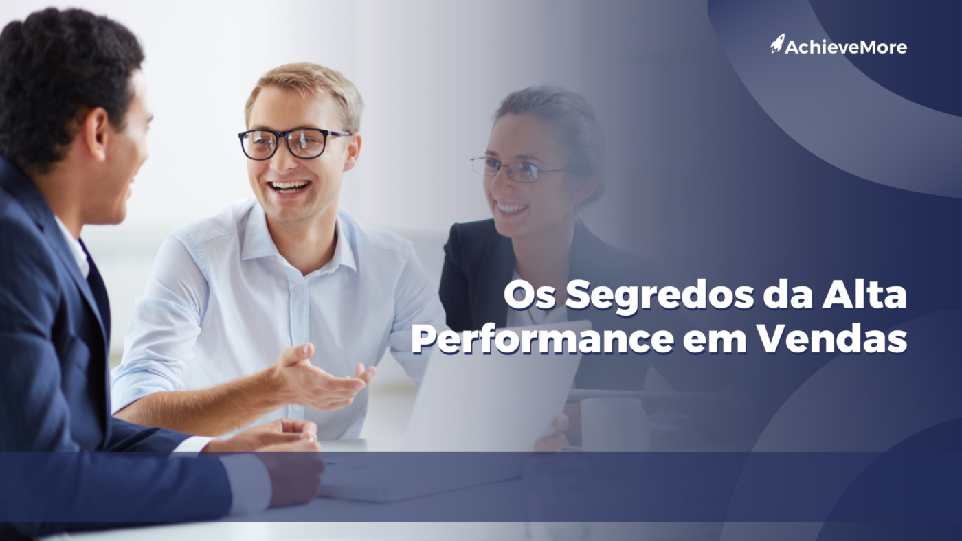 Os Segredos da Alta Performance em Vendas.