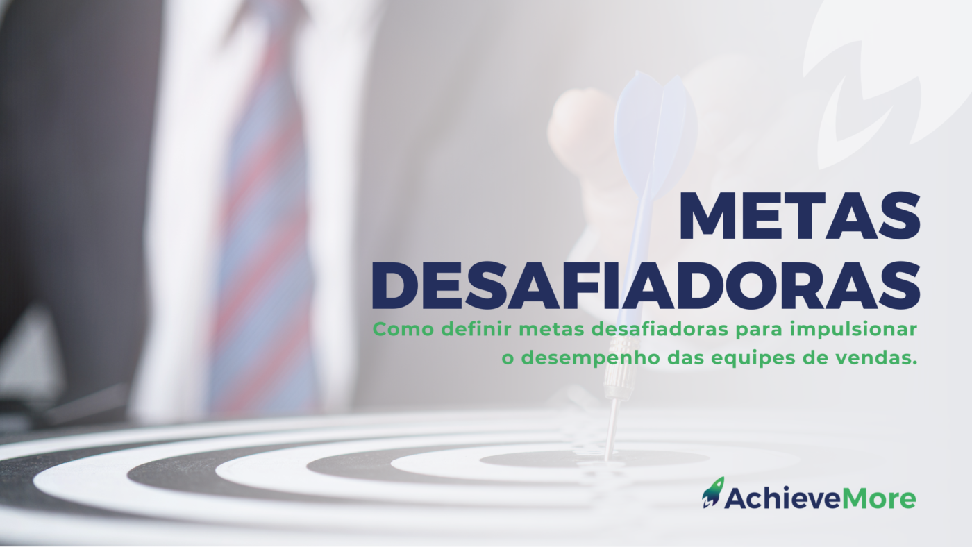 como definir metas desafiadoras para impulsionar o desempenho das equipes de vendas.