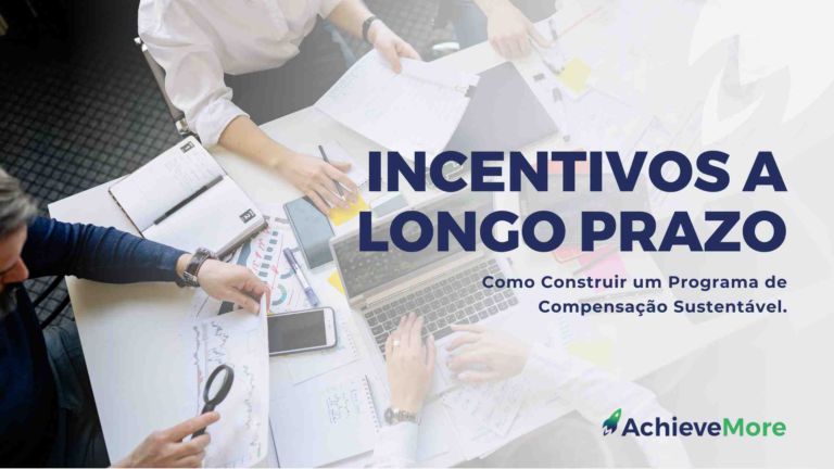 Long-Term Incentives: How to Build a Sustainable Compensation Program.